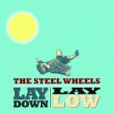 The Steel Wheels - Lay Down, Lay Low