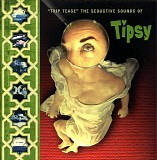 Tipsy - "Trip Tease" The Seductive Sounds of Tipsy