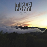 Tired Pony - The Ghost of The Mountain