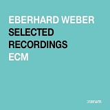 Eberhard Weber - Selected Recordings Rarum XVIII