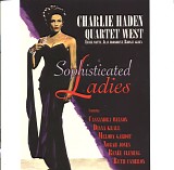 Charlie Haden Quartet West Featuring Cassandra Wilson, Diana Krall, Melody Gardo - Sophisticated Ladies