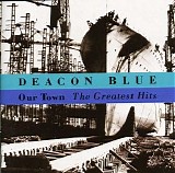 Deacon Blue - Our Town The Greatest Hits