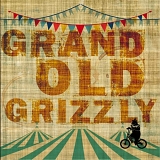 Grand Old Grizzly - Grand Old Grizzly