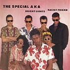 Special AKA, The - Racist Friend / Bright Lights