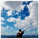 Jack Johnson - From Here To Now To You