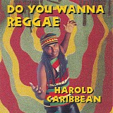Harold Caribbean - Do You Wanna Reggae