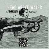 Resonance Ensemble, The - Head Above Water, Feet Out Of The Fire