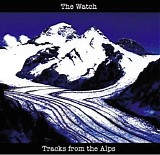 The Watch - Tracks From The Alps