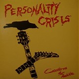 Personality Crisis - Creatures For A While