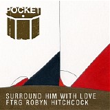 Pocket - Surround Him with Love