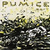 Pumice - Raft