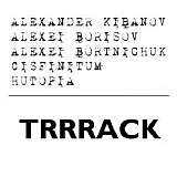 Alexander Kibanov + Alexei Borisov + Alexei Bortnichuk + Cisfinitum + Hutopia - TRRRack