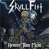 Skull Fist - Heavier Than Metal