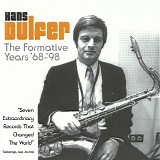 Hans Dulfer - The Formative Years '68-'98