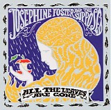 Josephine Foster And The Supposed - All The Leaves Are Gone