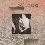 Los Lobos - ... And A Time To Dance (boxed)