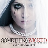 Kyle Newmaster - Something Wicked