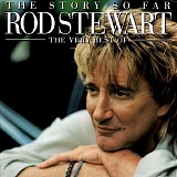 Rod Stewart - The Story So Far - The Very Best Of Rod Stewart