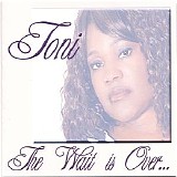 Toni - The Wait Is Over