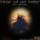 Ray Hayden - Things Will Get Better