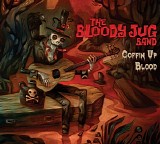 the Bloody Jug Band - Coffin Up Blood