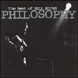 Bill Hicks - Philosophy: The Best of Bill Hicks