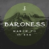 BARONESS - March to the Sea (Radio)(ADDS 6/13)