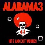 Alabama 3 - Hits and Exit Wounds