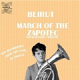 Beirut - March of the Zapotec & Realpeople: Holland