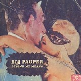 Big Pauper - Beyond My Means