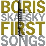 Boris Skalsky - First Songs