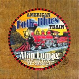 Various artists - American Folk-Blues Train (Alan Lomax Field And Studio Recordings)