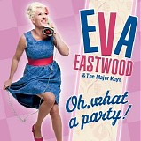 Eva Eastwood & The Major Keys - Oh, What A Party!