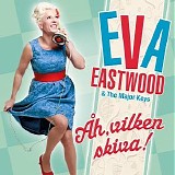 Eva Eastwood & The Major Keys - Åh, vilken skiva!