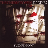 Cherry Poppin Daddies - Susquehanna