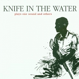 Knife In The Water - Plays One Sound And Others