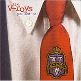 The V-Roys - Just Add Ice