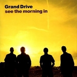 Grand Drive - See The Morning In