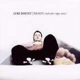 Luke Doucet - Broken (and other rogue states)