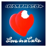 Karthago - Love Is A Cake