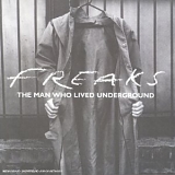 Freaks - The Man Who Lived Underground