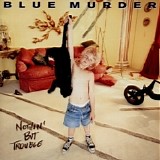 Blue Murder - Nothin' But Trouble