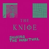 The Knife - Shaking The Habitual