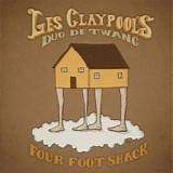 Les Claypool's Duo De Twang - Four Foot Shack