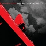 The White Stripes - Nine Miles from the White City