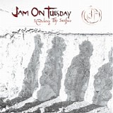 Jam On Tuesday - Scratching the Surface