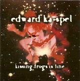 Edward Ka-Spel - Kissing Frogs Is Fine