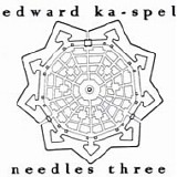 Edward Ka-Spel - Needles Three