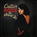 Caitlin Rose - The Stand-In