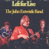 The John Entwistle Band - Left For Live